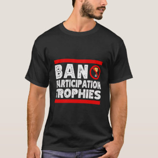 Verbote Teilnahme Trophäen Funny Sarcastic letzte  T-Shirt