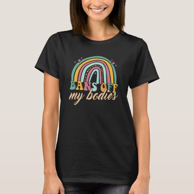 Verbote unserer Körper Pro Choice Abortion Feminis T-Shirt (Vorderseite)