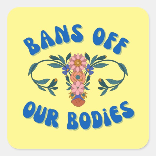 Verbote unserer Organe Blumenuterus pro Wahl Quadratischer Aufkleber (Vorderseite)
