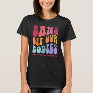 Verbote unserer Organe Womenu2019er Rechte sind Me T-Shirt