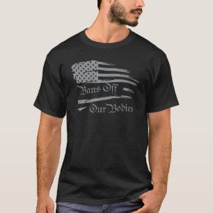 Verbote von unseren Körpern Frauenwahl Frauenrecht T-Shirt