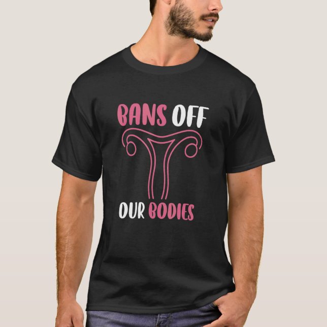 Verbote von unseren Körpern mein Körper meine Wahl T-Shirt (Vorderseite)