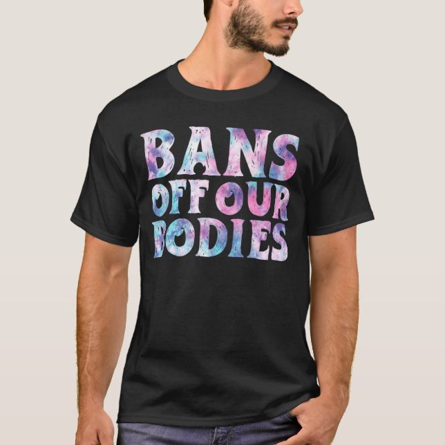 Verbote von unseren Körpern mein Körper meine Wahl T-Shirt (Vorderseite)