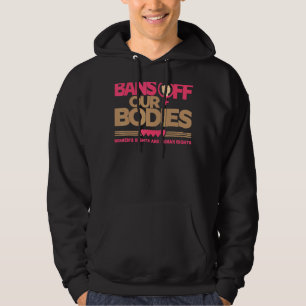 Verbote von unseren Körpern mein Körper stoppt Abt Hoodie