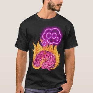 Verbranntes Hirn denkt nur an CO2 T-Shirt