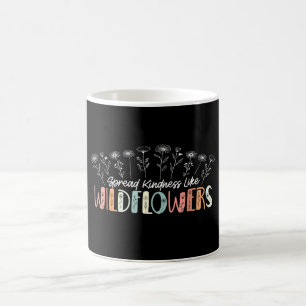 Verbreite Freundlichkeit wie Wildblumen Inspiriere Kaffeetasse