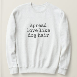 Verbreite Liebe wie Hundehaare Damen Sweatshirt