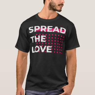 Verbreiten der Liebe T-Shirt
