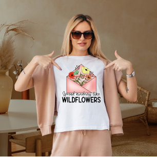 Verbreitung von Freundlichkeit wie wilde Blume T-Shirt