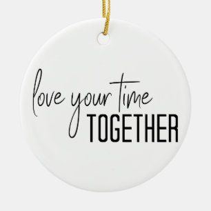 Verbringen Sie Ihre Zeit Zusammen Keramik Ornament