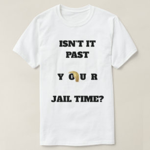 Verbringen Sie Ihren T - Shirt im Gefängnis
