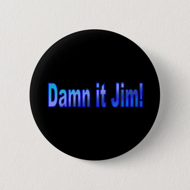 Verdammt Jim! 1 Pinback-Taste Button (Vorderseite)
