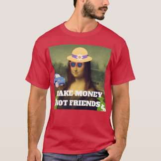 Verdienen Sie Geld nicht Freunde Sprichwort Famili T-Shirt