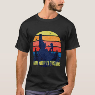 Verdienen Sie Ihren Aufstieg T-Shirt