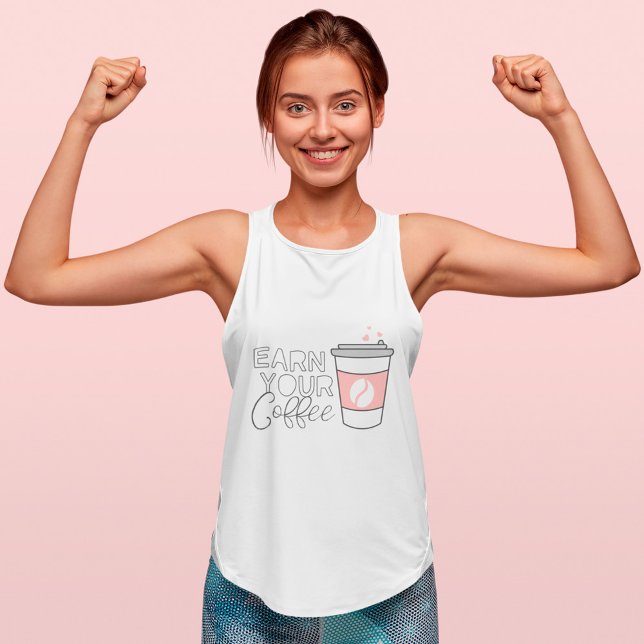 Verdienen Sie Ihren Kaffee! Spaß Motivierend Kaffe Tank Top (Earn Your Coffee! Fun Motivational Coffee Cup Tank Top)