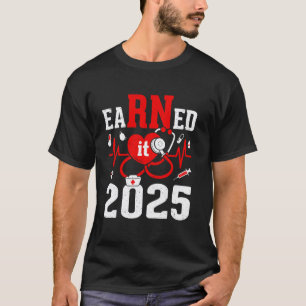 Verdient 2025 Für Krankenpfleger Abschluss Oder RN T-Shirt
