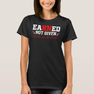 Verdient es nicht gegeben RN Nurse Abschluss Nursi T-Shirt