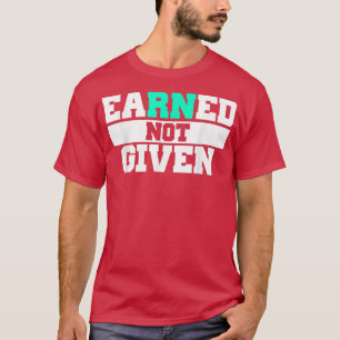 Verdiente nicht gegeben lustige registrierte Krank T-Shirt