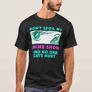 Verdirb nicht meine Anime-Show und niemand bekommt T-Shirt
