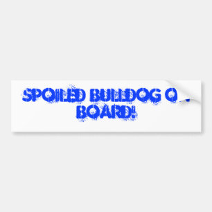 Verdorbene Bulldogge an Bord! Autoaufkleber