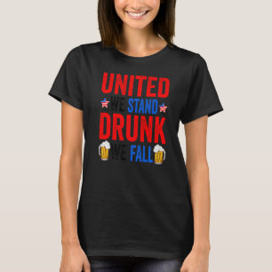 Vereint stehen wir Betrunken, dass wir Amerikaner T-Shirt