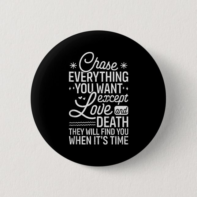 Verfolge alles, was du willst, außer Liebe und Tod Button (Vorderseite)