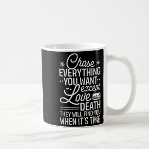 Verfolge alles, was du willst, außer Liebe und Tod Kaffeetasse