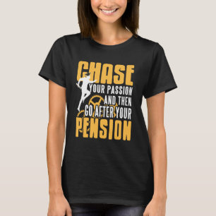 Verfolge deine Leidenschaft, dann strebe nach Rent T-Shirt