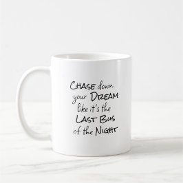 "Verfolge deinen Traum..." Phrase Black Letting Kaffeetasse