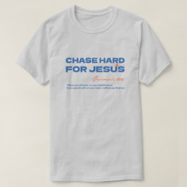 Verfolge Jesus hart Jeremia 29,13 Christlich T-Shirt