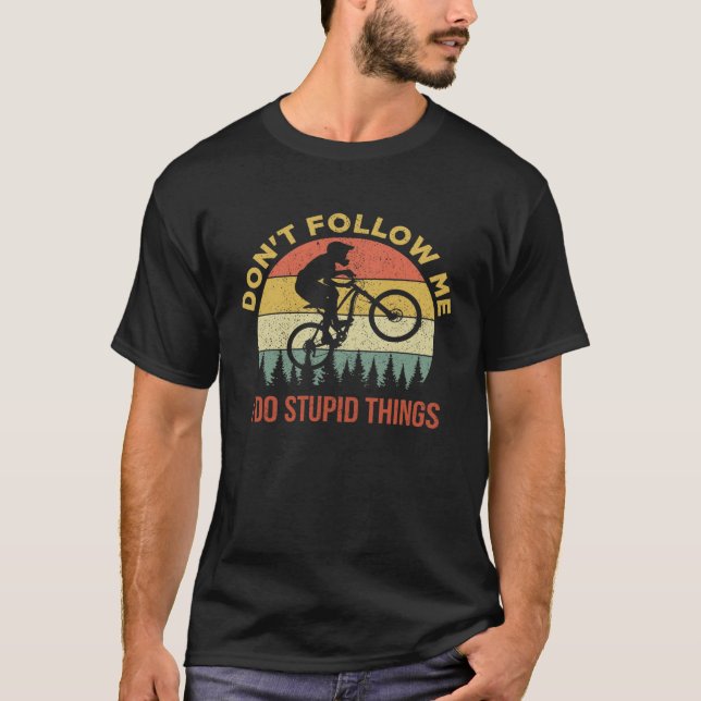 Verfolge mich nicht, ich mache dumme Dinge mit Mou T-Shirt (Vorderseite)