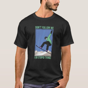 Verfolge mich nicht, ich mache dumme Dinge, Mounta T-Shirt