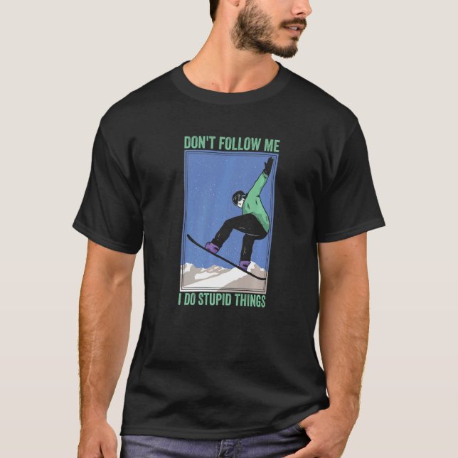 Verfolge mich nicht, ich mache dumme Dinge, Mounta T-Shirt (Vorderseite)