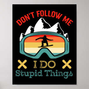 Verfolge mich nicht, ich tue dumme Dinge Funny Spr Poster