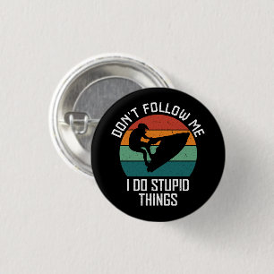 Verfolge mich nicht, ich tue dumme Sachen, die Jet Button