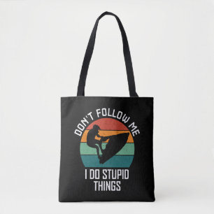 Verfolge mich nicht, ich tue dumme Sachen, die Jet Tasche