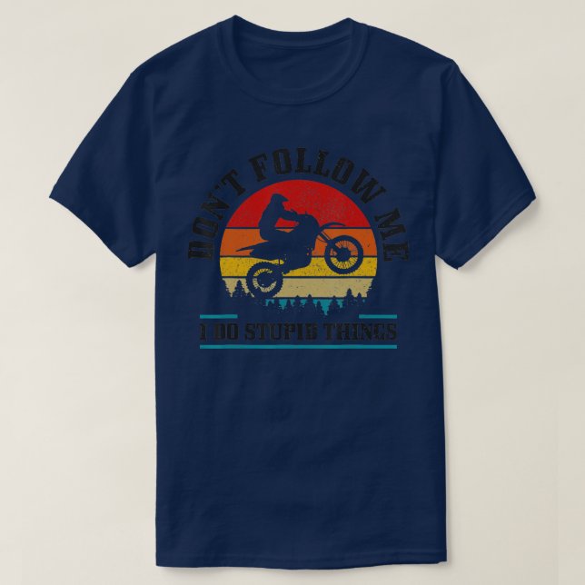 Verfolge mich nicht mit Stupid Dings Funny Motocro T-Shirt (Design vorne)