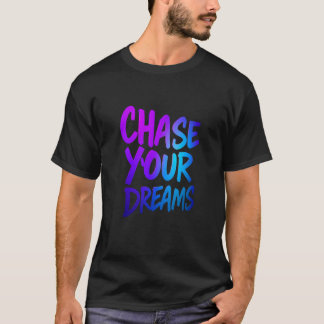 Verfolgen Sie Ihre Träume Motivierend Typografie-D T-Shirt