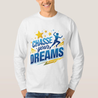 Verfolgen Sie Ihre Träume T-Shirt