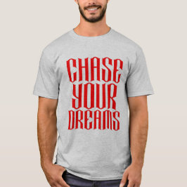 Verfolgen Sie Ihre Träume Typografie T-Shirt