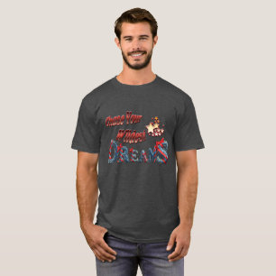 Verfolgen Sie Ihre Wildest Träume T-Shirt