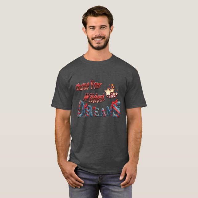 Verfolgen Sie Ihre Wildest Träume T-Shirt (Vorne ganz)