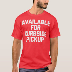 Verfügbar für Curbside Lieferwagen lustige Sprichw T-Shirt