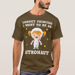 VERGESSEN PRINCESS ICH GEWOLLT, EIN ASTRONAUT-T - T-Shirt