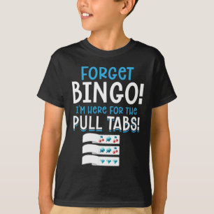 Vergessen Sie Bingo Lucky Pull Tab T-Shirt
