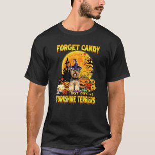 Vergessen Sie Candy einfach geben Sie mir Yorkshir T-Shirt