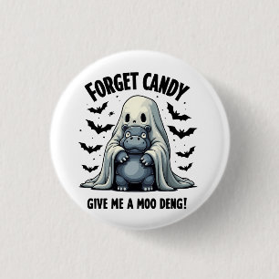 Vergessen Sie Candy geben Sie mir Moo Deng Hallowe Button