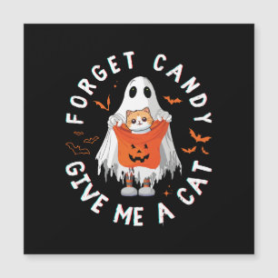 Vergessen Sie Candy Give Me Cat Funny Boo Ghost Ha Magnetkarte