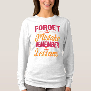 Vergessen Sie den Fehler Denken Sie an die Lektion T-Shirt