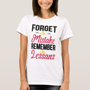 Vergessen Sie den Fehler Denken Sie an die Lektion T-Shirt